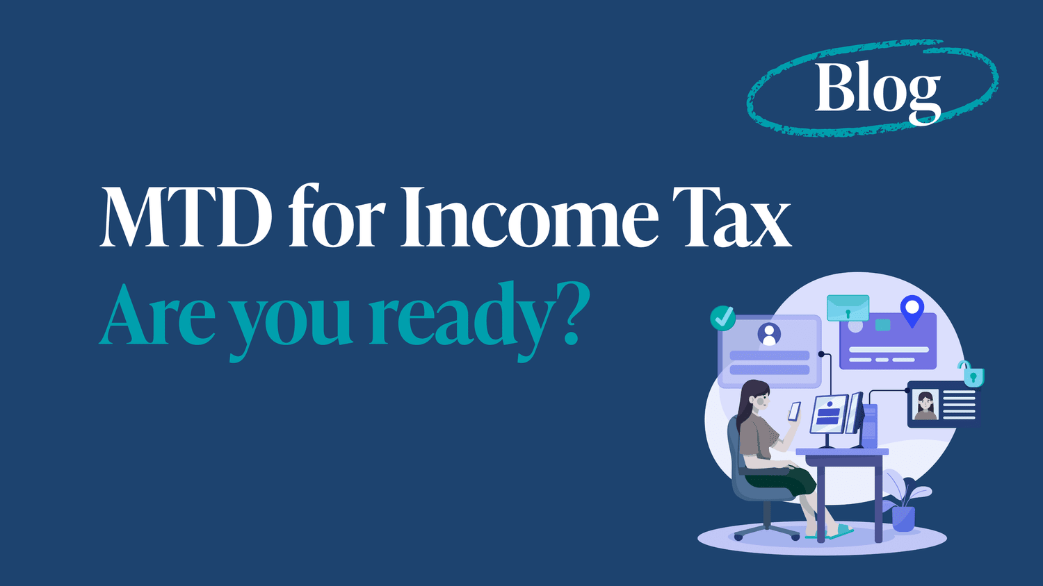 MTD for Income Tax – What You Need to Know